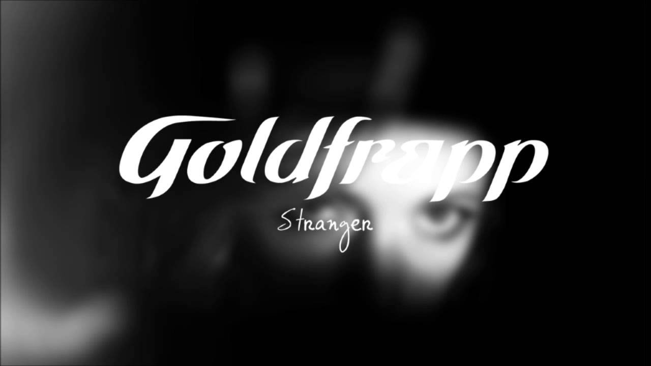 Goldfrapp stranger