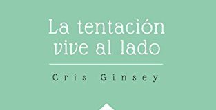 Diez razones para leer ‘La tentación vive al lado’, de Cris Ginsey